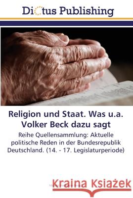 Religion und Staat. Was u.a. Volker Beck dazu sagt Hochstein, Michael 9783845466248 Dictus Publishing - książka