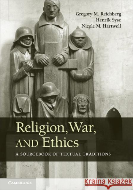 Religion, War, and Ethics: A Sourcebook of Textual Traditions Reichberg, Gregory M. 9780521738279 CAMBRIDGE UNIVERSITY PRESS - książka