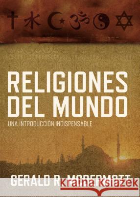 Religiones del Mundo: Una Introducción Indispensable = World Religions McDermott, Gerald R. 9781602558830 Grupo Nelson - książka