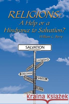 Religions: A Help or a Hindrance to Salvation? Berry, William C. 9781425903312 Authorhouse - książka