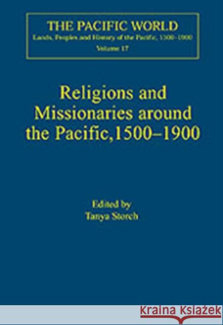 Religions and Missionaries Around the Pacific, 1500-1900 Storch, Tanya 9780754606673 Ashgate Publishing Limited - książka