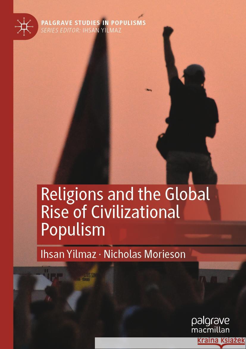 Religions and the Global Rise of Civilizational Populism Ihsan Yilmaz Nicholas Morieson 9789811990540 Palgrave MacMillan - książka