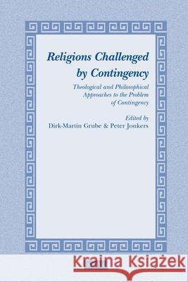 Religions Challenged by Contingency: Theological and Philosophical Approaches to the Problem of Contingency D. M. Grube P. H. a. I. Jonkers 9789004167490 Brill Academic Publishers - książka