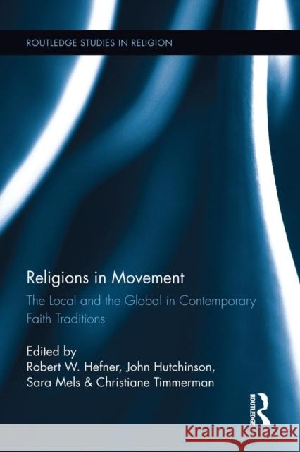 Religions in Movement: The Local and the Global in Contemporary Faith Traditions  9781138922846 Taylor & Francis Group - książka