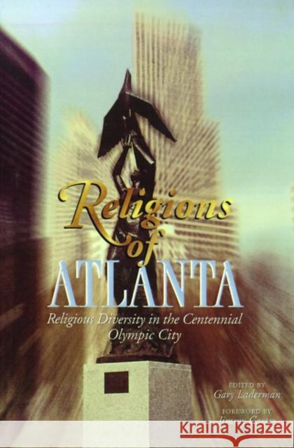 Religions of Atlanta: Religious Diversity in the Centennial Olympic City Laderman, Gary 9780788502507 Scholars Press - książka