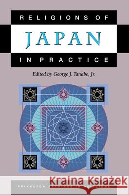 Religions of Japan in Practice George J. Tanabe   9780691057880 Princeton University Press - książka