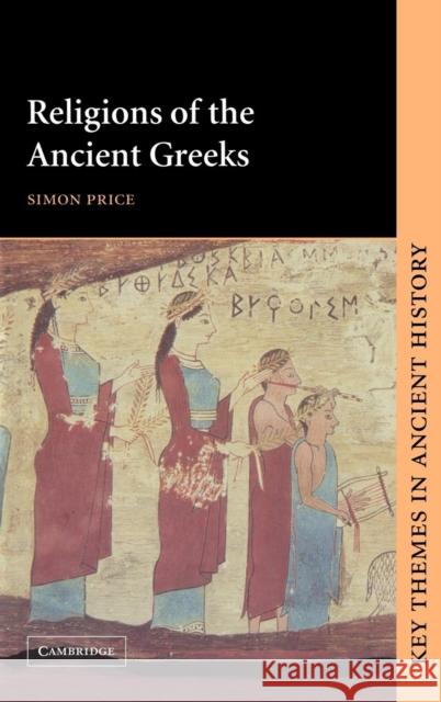 Religions of the Ancient Greeks Simon Price 9780521382014 Cambridge University Press - książka