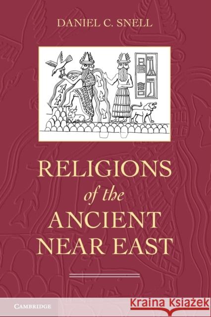 Religions of the Ancient Near East Daniel C Snell 9780521683364  - książka