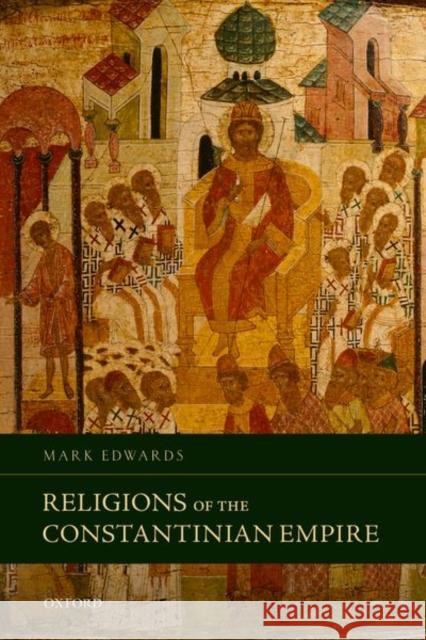 Religions of the Constantinian Empire Mark Edwards 9780198785248 Oxford University Press, USA - książka