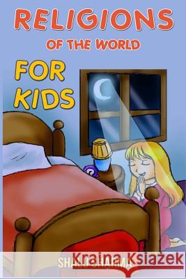 Religions of the World for Kids Shalu Sharma 9781500751067 Createspace - książka