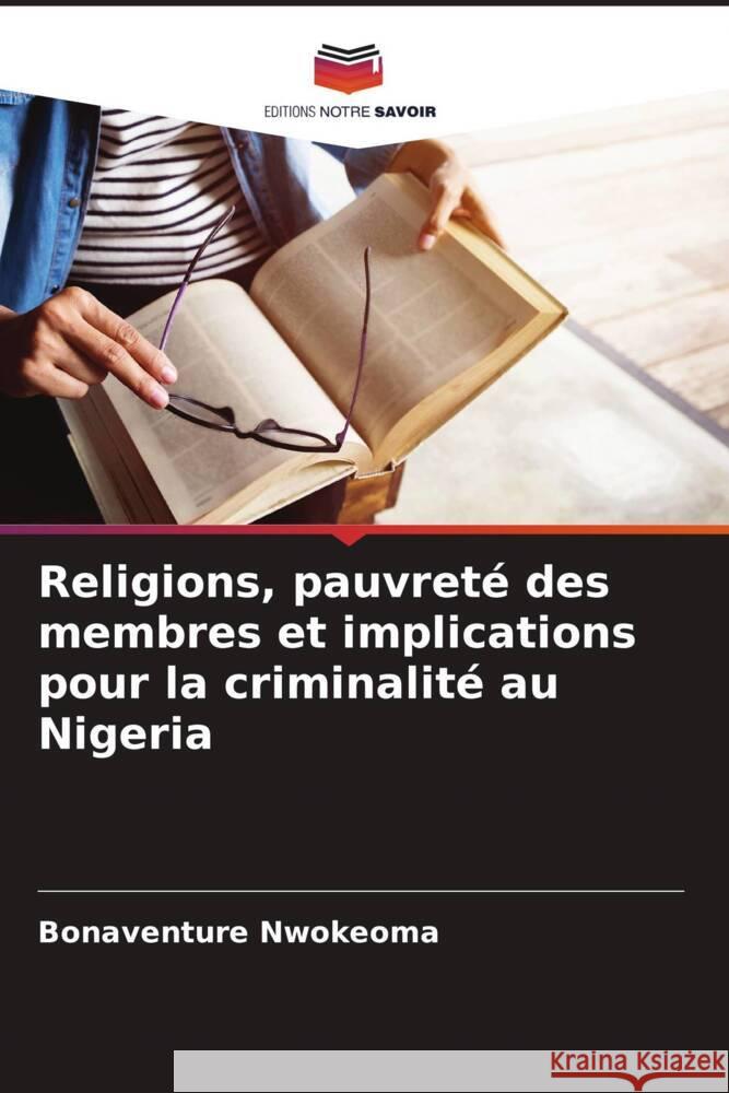 Religions, pauvreté des membres et implications pour la criminalité au Nigeria Nwokeoma, Bonaventure 9786207095629 Editions Notre Savoir - książka