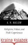 Religions, Values, and Peak-Experiences Abraham Harold Maslow 9780140194876 Penguin Books