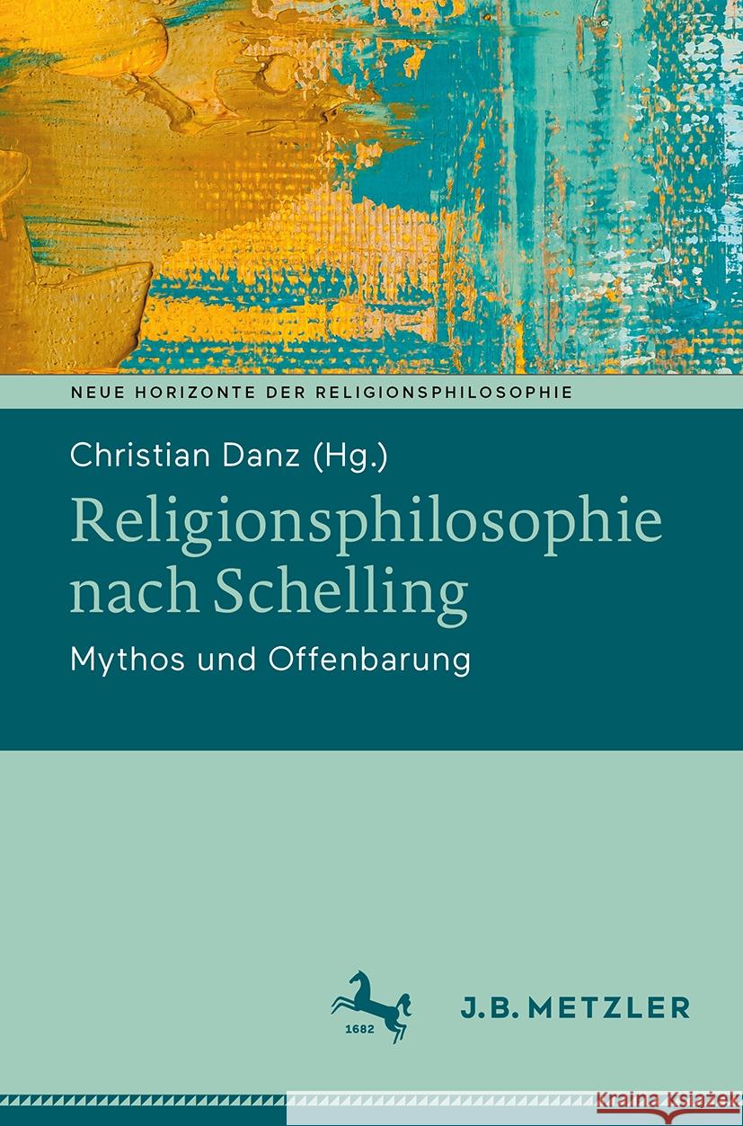 Religionsphilosophie Nach Schelling: Mythos Und Offenbarung Christian Danz 9783662694879 J.B. Metzler - książka