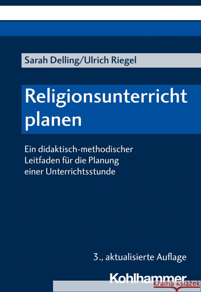 Religionsunterricht Planen: Ein Didaktisch-Methodischer Leitfaden Fur Die Planung Einer Unterrichtsstunde Sarah Delling Ulrich Riegel 9783170420281 Kohlhammer - książka