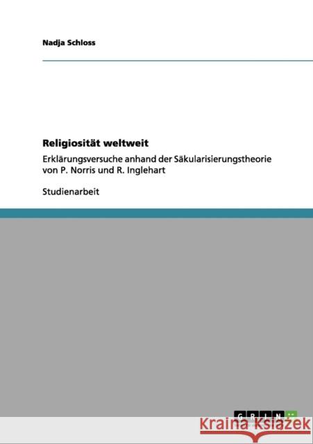 Religiosität weltweit: Erklärungsversuche anhand der Säkularisierungstheorie von P. Norris und R. Inglehart Schloss, Nadja 9783656038931 Grin Verlag - książka