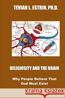 Religiosity and the Brain: Why People Believe that God Must Exist Estrin Ph. D., Teviah L. 9781546831839 Createspace Independent Publishing Platform - książka