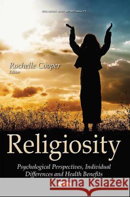 Religiosity: Psychological Perspectives, Individual Differences & Health Benefits Rochelle Cooper 9781634845854 Nova Science Publishers Inc - książka