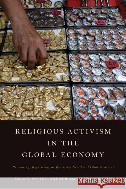 Religious Activism in the Global Economy: Promoting, Reforming, or Resisting Neoliberal Globalization? Sabine Dreher Peter J. Smith 9781783486960 Rowman & Littlefield International - książka