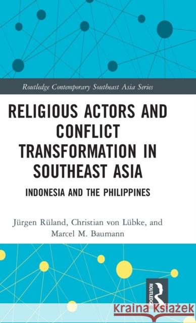 Religious Actors and Conflict Transformation in Southeast Asia: Indonesia and the Philippines Jurgen Ruland Christian Vo Marcel M. Baumann 9780367198169 Routledge - książka