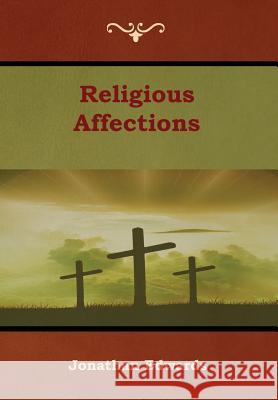 Religious Affections Jonathan Edwards   9781618954626 Bibliotech Press - książka