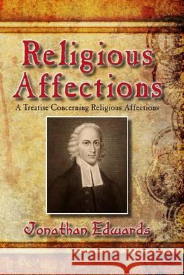 Religious Affections: A Treatise Concerning Religious Affections Jonathan Edwards 9781494326609 Createspace - książka