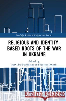 Religious and Identity-Based Roots of the War in Ukraine Marianna Napolitano Federico Ruozzi 9781032902883 Routledge - książka