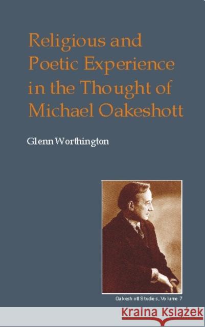 Religious and Poetic Experience in the Thought of Michael Oakeshott Glenn Worthington 9780907845621 Imprint Academic - książka