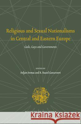 Religious and Sexual Nationalisms in Central and Eastern Europe: Gods, Gays and Governments Srdjan Sremac 9789004297470 Brill Academic Publishers - książka