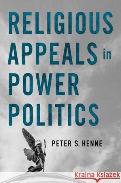 Religious Appeals in Power Politics Peter S. Henne 9781501770500 Cornell University Press - książka