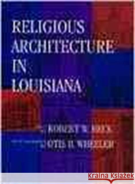 Religious Architecture in Louisiana Robert W. Heck Otis B. Wheeler 9780807119778 Louisiana State University Press - książka