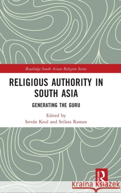 Religious Authority in South Asia: Generating the Guru Istv Keul Srilata Raman 9781032259307 Routledge - książka