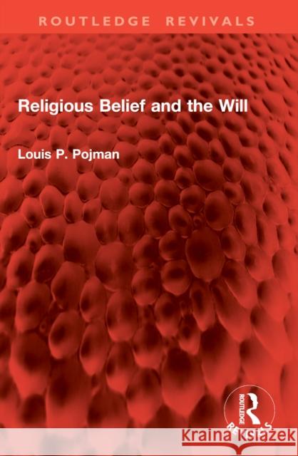 Religious Belief and the Will Louis P. Pojman 9781032868998 Routledge - książka