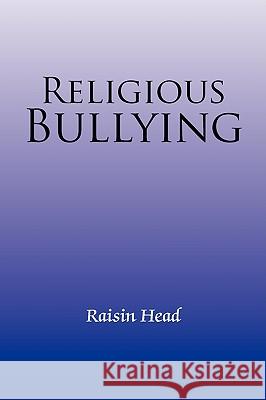 Religious Bullying Raisin Head 9781441519337 Xlibris Corporation - książka