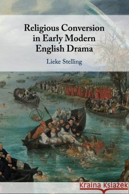 Religious Conversion in Early Modern English Drama Stelling, Lieke 9781108701822 CAMBRIDGE SECONDARY EDUCATION - książka