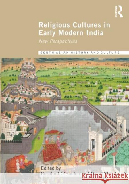 Religious Cultures in Early Modern India : New Perspectives Rosalind O'Hanlon David Washbrook 9780415602327 Routledge - książka