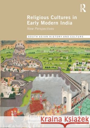 Religious Cultures in Early Modern India : New Perspectives Rosalind O'Hanlon David Washbrook 9780415602327 Routledge - książka