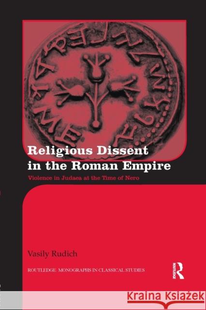 Religious Dissent in the Roman Empire: Violence in Judaea at the Time of Nero Rudich, Vasily (Yale University, USA) 9780815377818  - książka