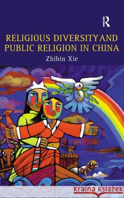 Religious Diversity and Public Religion in China Zhibin Xie   9780754656487 Ashgate Publishing Limited - książka