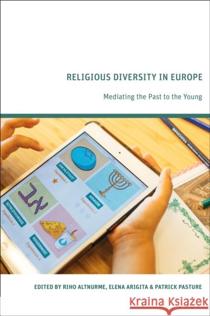 Religious Diversity in Europe: Mediating the Past to the Young Riho Altnurme Elena Arigita Patrick Pasture 9781350198586 Bloomsbury Academic - książka