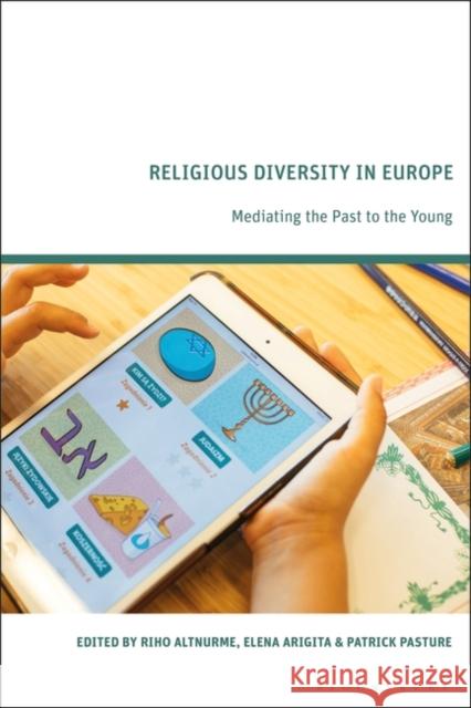 Religious Diversity in Europe: Mediating the Past to the Young Riho Altnurme Elena Arigita Patrick Pasture 9781350198623 Bloomsbury Publishing PLC - książka