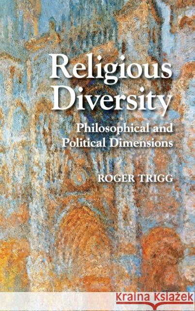 Religious Diversity: Philosophical and Political Dimensions Roger Trigg (University of Oxford) 9781107023604 Cambridge University Press - książka