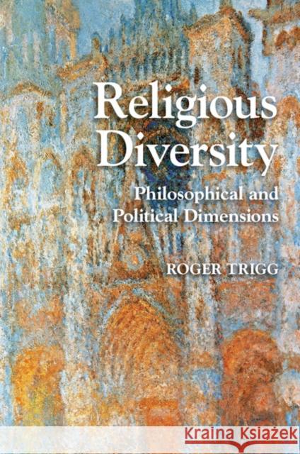 Religious Diversity: Philosophical and Political Dimensions Roger Trigg (University of Oxford) 9781107638778 Cambridge University Press - książka