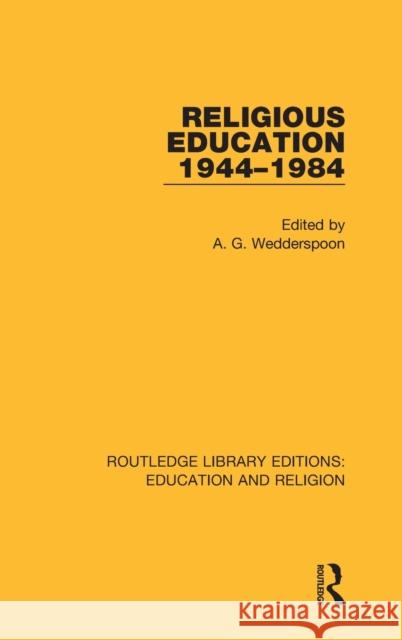 Religious Education 1944-1984 A. G. Wedderspoon 9780367146108 Routledge - książka
