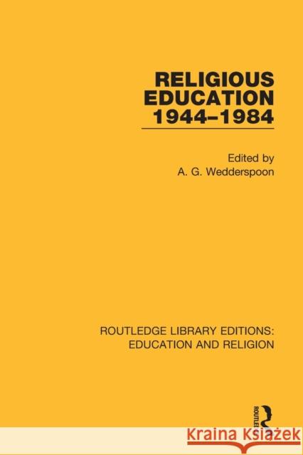 Religious Education 1944-1984 A. G. Wedderspoon 9780367146139 Routledge - książka