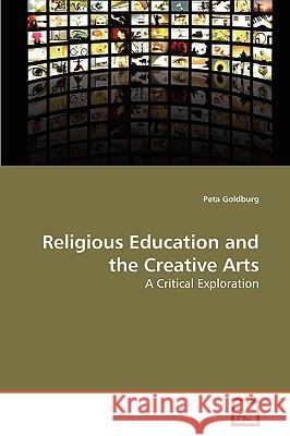 Religious Education and the Creative Arts Peta Goldburg 9783639273632 VDM Verlag - książka