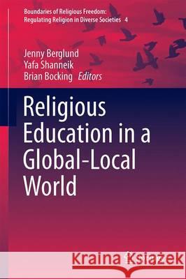 Religious Education in a Global-Local World Jenny Berglund Yafa Shanneik Brian Bocking 9783319322872 Springer - książka