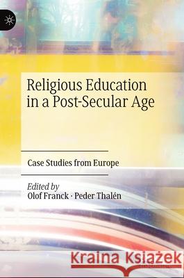 Religious Education in a Post-Secular Age: Case Studies from Europe Franck, Olof 9783030475024 Palgrave MacMillan - książka