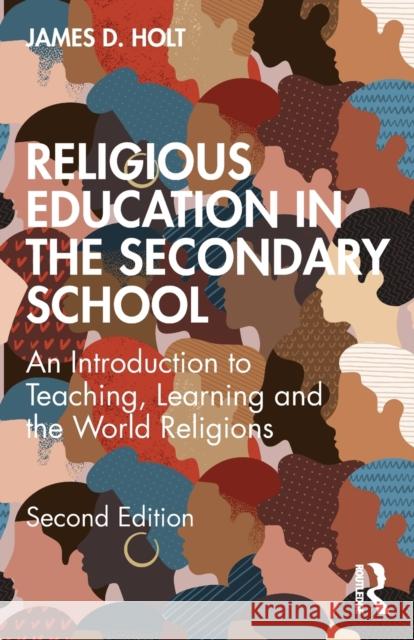 Religious Education in the Secondary School: An Introduction to Teaching, Learning and the World Religions James Holt 9781032078038 Routledge - książka