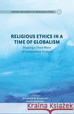 Religious Ethics in a Time of Globalism: Shaping a Third Wave of Comparative Analysis Bucar, E. 9781349445110 Palgrave MacMillan - książka