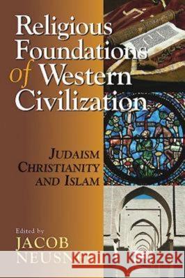 Religious Foundations of Western Civilization: Judaism, Christianity, and Islam Neusner, Jacob 9780687332021 Abingdon Press - książka